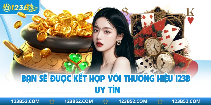 Bạn sẽ được kết hợp với thương hiệu 123B uy tín