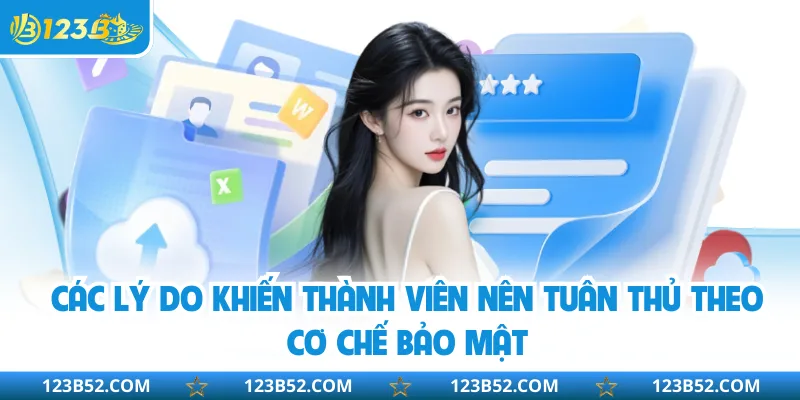Các lý do khiến thành viên nên tuân thủ theo cơ chế bảo mật