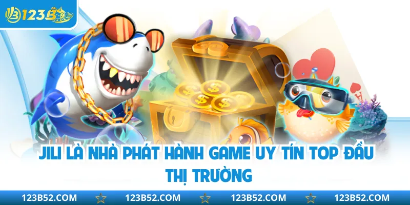 JILI là nhà phát hành game uy tín top đầu thị trường