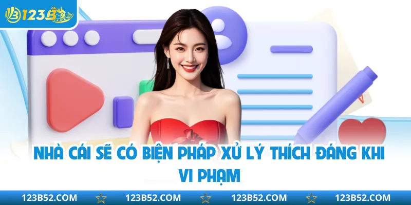 Nhà cái sẽ có biện pháp xử lý thích đáng khi vi phạm