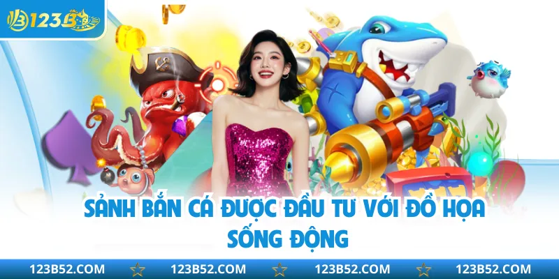 Sảnh bắn cá được đầu tư với đồ họa sống động