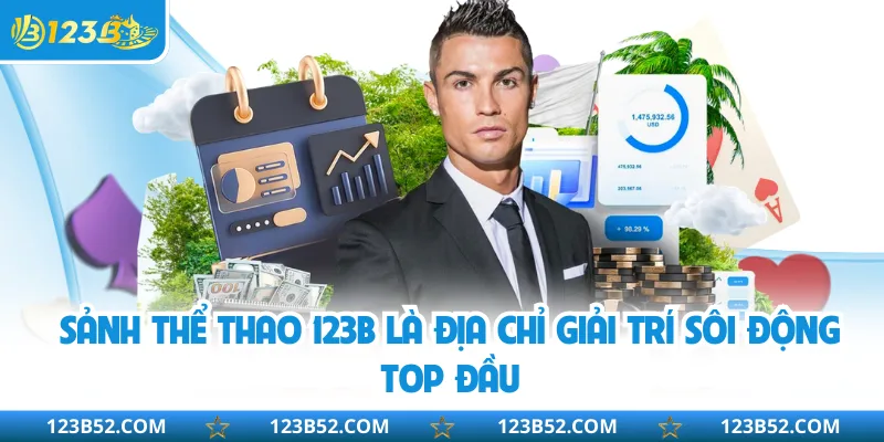 Sảnh thể thao 123B là địa chỉ giải trí sôi động top đầu