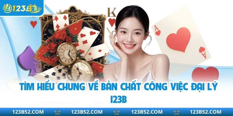 Tìm hiểu chung về bản chất công việc đại lý 123B
